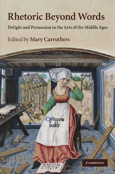 bokomslag Rhetoric Beyond Words: Delight and Persuasion in the Arts of the Middle Ages