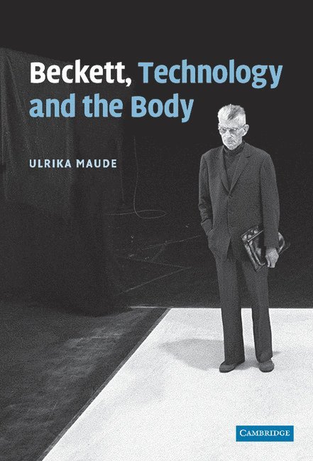 Ulrika Maude, Ulrika (University of Durham) Maude - Beckett, Technology and the Body, Inbunden