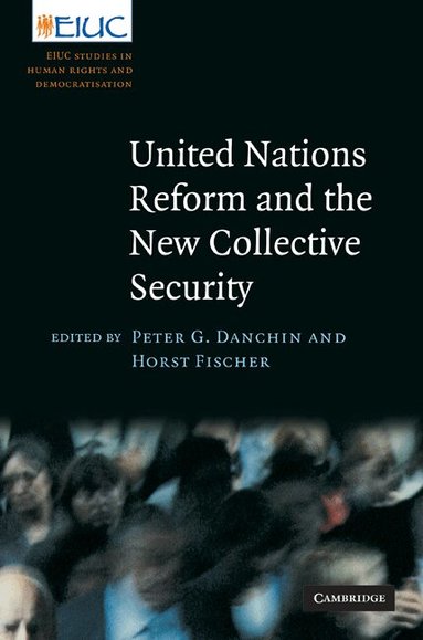 Peter G. Danchin, Horst Fischer - United Nations Reform and the New Collective Security, Inbunden
