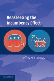 Reassessing the Incumbency Effect 1