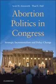 bokomslag Abortion Politics in Congress