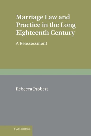 Rebecca Probert - Marriage Law and Practice in the Long Eighteenth Century, Inbunden