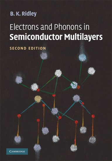 B. K. Ridley - Electrons and Phonons in Semiconductor Multilayers, Inbunden
