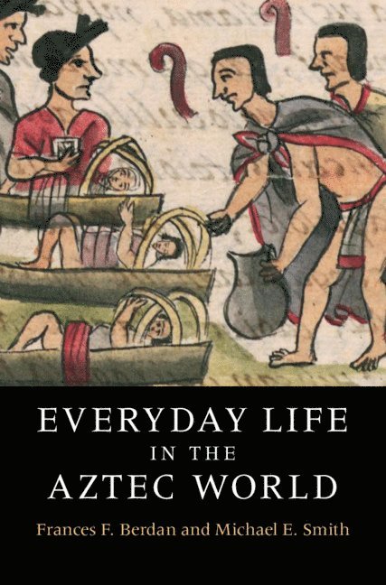 Everyday Life in the Aztec World 1