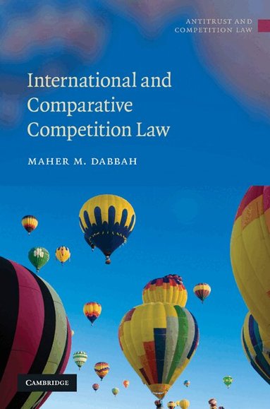 Maher M. Dabbah - International and Comparative Competition Law, Inbunden