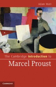 Adam Watt, University of London) Watt, Adam (Royal Holloway - The Cambridge Introduction to Marcel Proust, Inbunden