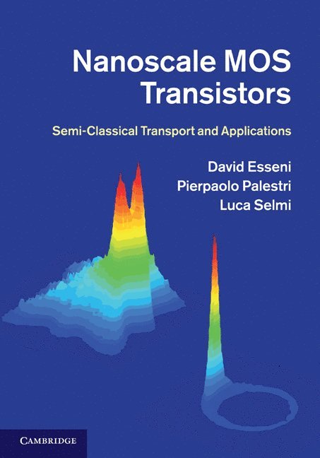 David Esseni, Pierpaolo Palestri, Luca Selmi, Italy) Esseni, David (Universita degli Studi di Udine, Italy) Palestri, Pierpaolo (Universita degli Studi di Udine, Italy) Selmi, Luca (Universita degli Studi di Udine - Nanoscale MOS Transistors, Inbunden