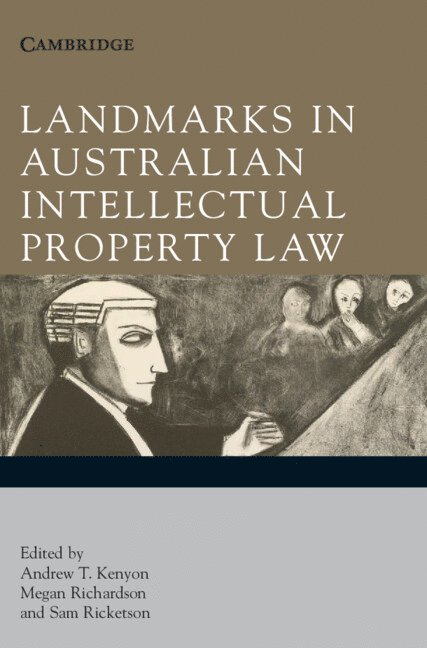 Andrew T. (University of Melbourne) Kenyon, Megan (University of Melbourne) Richardson, Sam (University of Melbourne) Ricketson, Andrew T. Kenyon, Megan Richardson, Sam Ricketson - Landmarks in Australian Intellectual Property Law, Inbunden