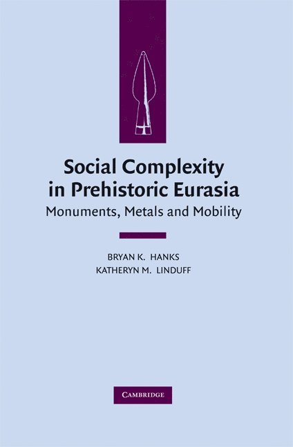Bryan K. Hanks, Katheryn M. Linduff, Bryan K. (University of Pittsburgh) Hanks, Katheryn M. (University of Pittsburgh) Linduff - Social Complexity in Prehistoric Eurasia, Inbunden