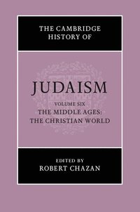 bokomslag The Cambridge History of Judaism: Volume 6, The Middle Ages: The Christian World