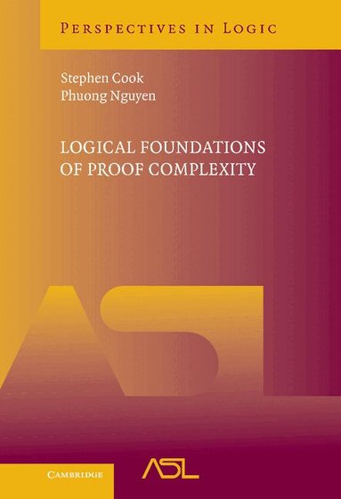 Stephen Cook, Phuong Nguyen - Logical Foundations of Proof Complexity, Inbunden