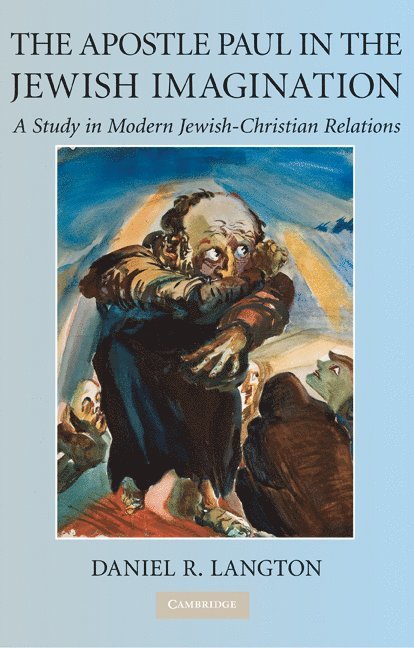 Daniel R. (University of Manchester) Langton, Daniel R. Langton - The Apostle Paul in the Jewish Imagination, Inbunden