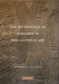 bokomslag The Mythology of Kingship in Neo-Assyrian Art