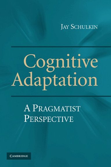 Jay Schulkin - Cognitive Adaptation, Inbunden