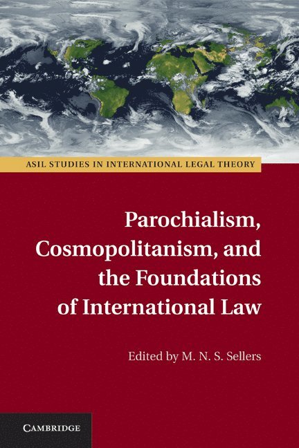 Parochialism, Cosmopolitanism, and the Foundations of International Law 1