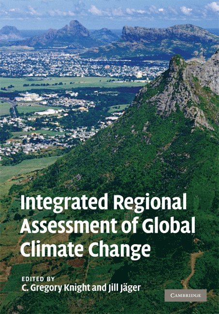 C. Gregory (Pennsylvania State University) Knight, Jill Jager, C. Gregory Knight, Jill Jäger, C Gregory Knight - Integrated Regional Assessment of Global Climate Change, Inbunden