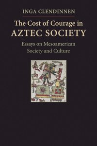 bokomslag The Cost of Courage in Aztec Society