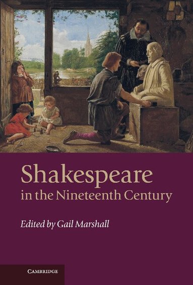 Gail Marshall - Shakespeare in the Nineteenth Century, Inbunden
