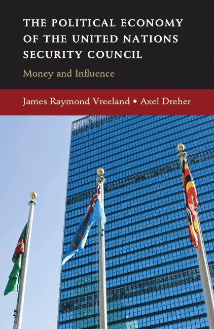 James Raymond Vreeland, Axel Dreher, Washington DC) Vreeland, James Raymond (Georgetown University, Axel (Universitat Heidelberg) Dreher - Political Economy of the United Nations Security Council, Inbunden