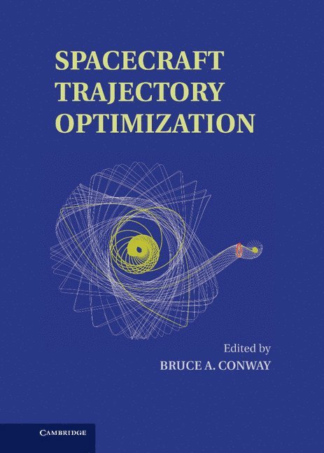 Urbana-Champaign) Conway, Bruce A. (University of Illinois, Bruce Conway - Spacecraft Trajectory Optimization, Inbunden
