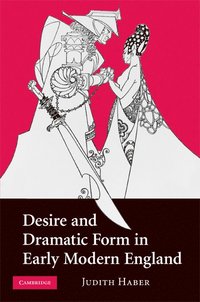 bokomslag Desire and Dramatic Form in Early Modern England