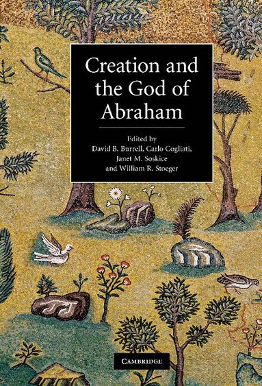 David B. Burrell, Carlo Cogliati, Janet M. Soskice, William R. Stoeger - Creation and the God of Abraham, Inbunden