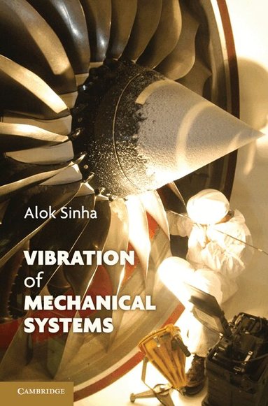 Alok Sinha - Vibration of Mechanical Systems, Inbunden