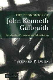 Stephen P. Dunn, NHS East of England) Dunn, Stephen P. (Director of Strategy - Economics of John Kenneth Galbraith, Inbunden