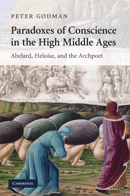 Peter Godman - Paradoxes of Conscience in the High Middle Ages, Inbunden