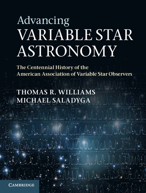 Thomas R. Williams, Michael Saladyga - Advancing Variable Star Astronomy, Inbunden