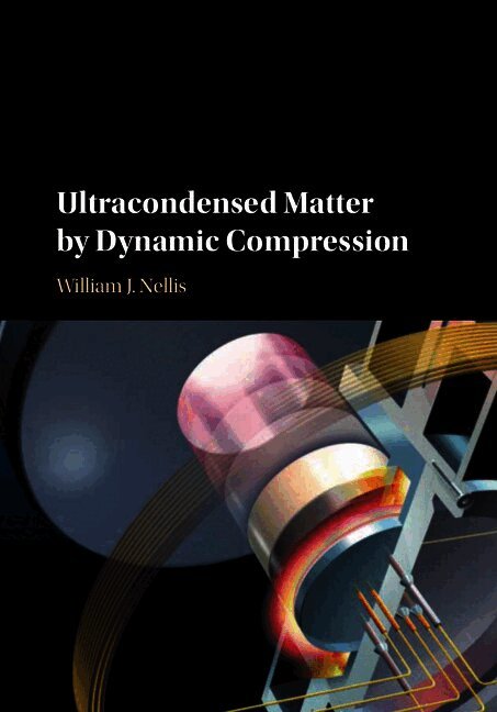 William J. Nellis, Massachusetts) Nellis, William J. (Harvard University, William Nellis - Ultracondensed Matter by Dynamic Compression, Inbunden
