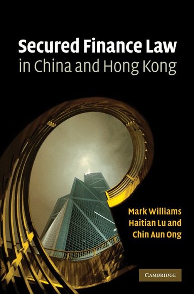 Mark Williams, Haitian Lu, Chin Aun Ong - Secured Finance Law in China and Hong Kong, Inbunden