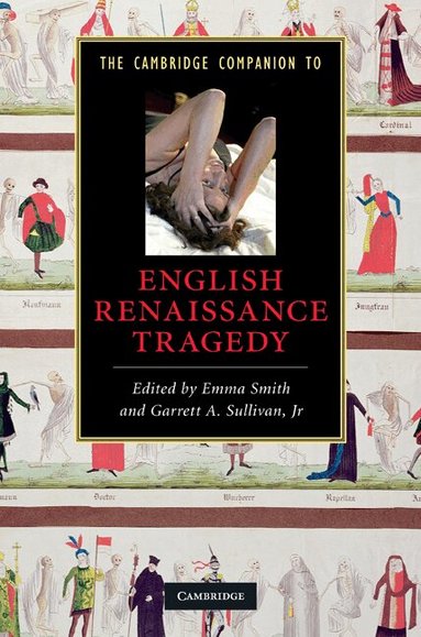 Emma Smith, Garrett A. Sullivan, Jr - The Cambridge Companion to English Renaissance Tragedy, Inbunden