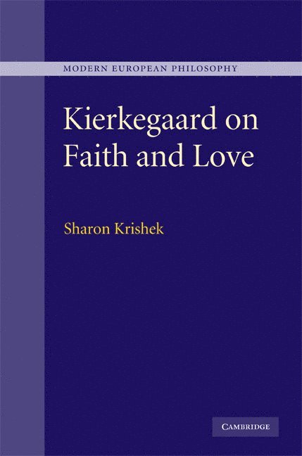 Sharon (Hebrew University of Jerusalem) Krishek, Sharon Krishek - Kierkegaard on Faith and Love, Inbunden