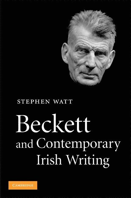 Stephen Watt - Beckett and Contemporary Irish Writing, Inbunden