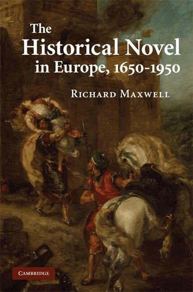 Richard Maxwell - The Historical Novel in Europe, 1650-1950, Inbunden