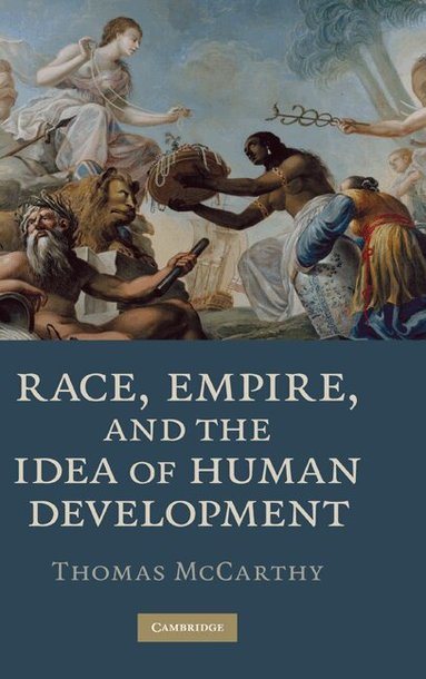 Thomas McCarthy - Race, Empire, and the Idea of Human Development, Inbunden