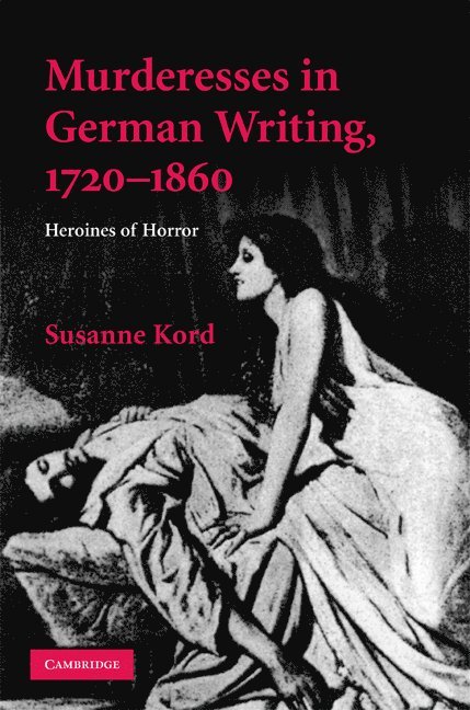 Murderesses in German Writing, 1720-1860 1