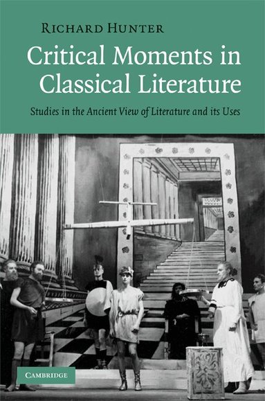 Richard Hunter - Critical Moments in Classical Literature, Inbunden