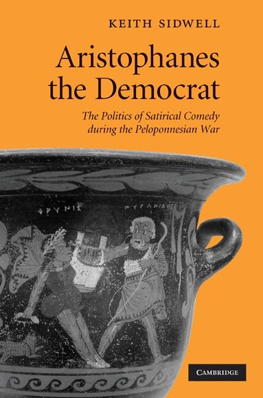 Keith Sidwell - Aristophanes the Democrat, Inbunden