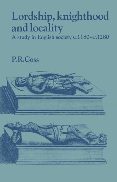 Peter R. Coss, Lyndal Roper - Lordship, Knighthood and Locality, Häftad