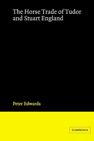 Peter Edwards - The Horse Trade of Tudor and Stuart England, Häftad