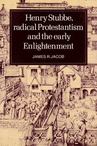 bokomslag Henry Stubbe, Radical Protestantism and the Early Enlightenment