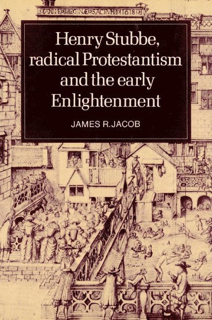 Henry Stubbe, Radical Protestantism and the Early Enlightenment 1