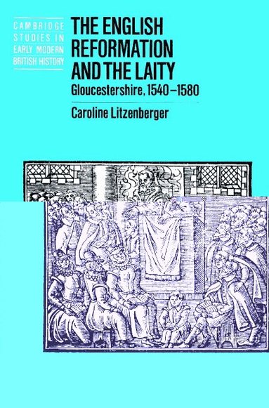 Caroline Litzenberger, Anthony Fletcher, John Guy - The English Reformation and the Laity, Häftad