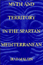 Irad (Tel-Aviv University) Malkin - Myth and Territory in the Spartan Mediterranean, Häftad