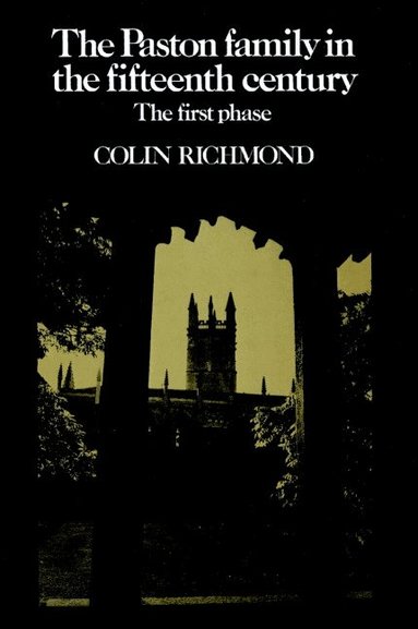 Colin Richmond - The Paston Family in the Fifteenth Century: Volume 1, The First Phase, Häftad