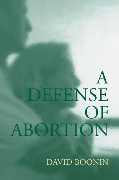 David Boonin - A Defense of Abortion, Häftad