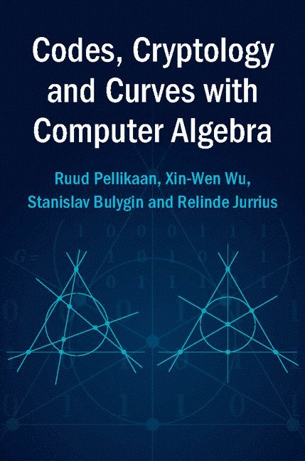 The Netherlands) Pellikaan, Ruud (Technische Universiteit Eindhoven, Queensland) Wu, Xin-Wen (Griffith University, Stanislav Bulygin, Switzerland) Jurrius, Relinde (Universite de Neuchatel, Ruud Pellikaan, Xin-Wen Wu - Codes, Cryptology and Curves with Computer Algebra, Häftad