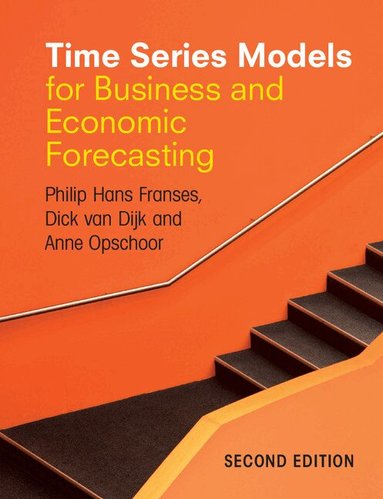 Philip Hans Franses, Dick van Dijk, Anne Opschoor - Time Series Models for Business and Economic Forecasting, Häftad